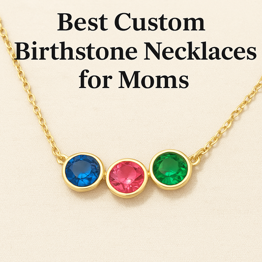 Best Custom Birthstone Necklaces for Moms: A Complete Guide